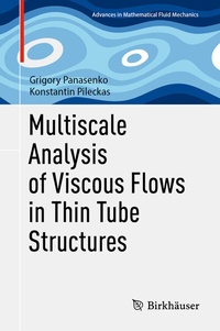 Enlarge image Cover: Multiscale Analysis of Viscous Flows in Thin Tube Structures - Birkhäuser