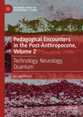 Cover: Pedagogical Encounters in the Post-Anthropocene, Volume 2 - Palgrave Macmillan