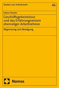 Abbildung von: Geschäftsgeheimnisse und das Erfahrungswissen ehemaliger Arbeitnehmer - Nomos