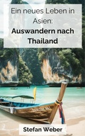 Cover: Ein neues Leben in Asien: Auswandern nach Thailand - BookRix