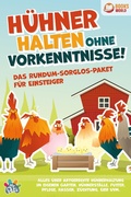 Cover: H&uuml;hner halten ohne Vorkenntnisse! Das Rundum-sorglos-Paket f&uuml;r Einsteiger: Alles &uuml;ber artgerechte H&uuml;hnerhaltung im eigenen Garten, H&uuml;hnerst&auml;lle, Futter, Pflege, Rassen, Z&uuml;chtung, Eier und vieles mehr - Bu&uml;romu&uml;sli