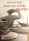 Cover: Ante un c&aacute;lido norte - Fondo de cultura econ&oacute;mica