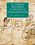 Cover: El C&oacute;dice Boturini o Tira de la Peregrinaci&oacute;n - Fondo de cultura econ&oacute;mica