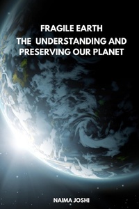 Abbildung von: The Fragile Earth Understanding and Preserving Our Planet - KITAB WRITING PUBLICATION