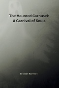 Cover: The Haunted Carousel: A Carnival of Souls - KITAB WRITING PUBLICATION