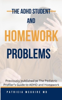 Enlarge image Cover: The ADHD Student and Homework Problems - Patricia McGuire MD