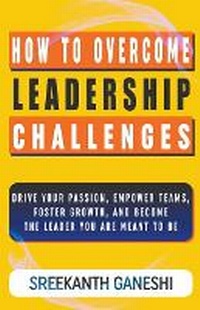 Abbildung von: How to Overcome Leadership Challenges - Sreekanth Ganeshi
