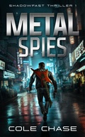 Cover: Metal Spies (Shadowfast : The Skyhaus Thrillogy, #1) - Fevered Publishing, LLC