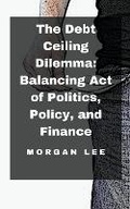 Cover: The Debt Ceiling Dilemma - Morgan Lee