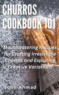 Abbildung von: Churros Cookbook 101 - john ahmad