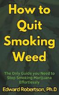Enlarge image Cover: How to Quit Smoking Weed The Only Guide you Need to Stop Smoking Marijuana Effortlessly - Health and Happiness