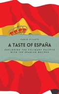 Bild: A Taste of Espa&ntilde;a: Exploring the Culinary Palette with 140 Spanish Recipes - Richards Education