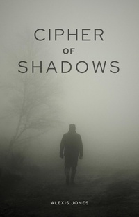 Enlarge image Cover: Cipher of Shadows (Horror Fiction, #1) - Alexis Jones