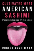Cover: Cultivated Meat American Sashimi - Robert Arnold Kay