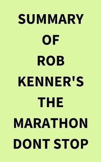 Abbildung von: Summary of Rob Kenner's The Marathon Dont Stop - IRB Media