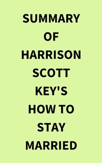 Abbildung von: Summary of Harrison Scott Key's How to Stay Married - IRB Media