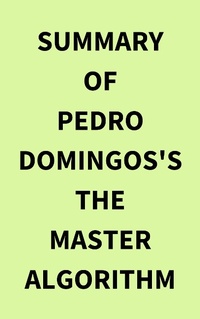 Abbildung von: Summary of Pedro Domingos's The Master Algorithm - IRB Media