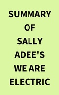 Bild: Summary of Sally Adee's We Are Electric - IRB Media