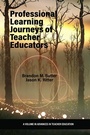 Cover: Professional Learning Journeys of Teacher Educators - IAP - Information Age Publishing