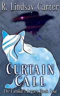 Cover: Curtain Call (The Familar's Legacy, #4) - R. Lindsay Carter