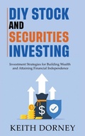 Cover: DIY Stock and Securities Investing - Keith Dorney Books