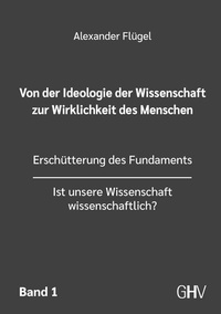 Abbildung von: Von der Ideologie der Wissenschaft zur Wirklichkeit des Menschen 1. Band - GHV