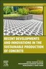 Cover: Recent Developments and Innovations in the Sustainable Production of Concrete - Woodhead Publishing