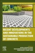 Cover: Recent Developments and Innovations in the Sustainable Production of Concrete - Woodhead Publishing