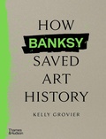 Cover: How Banksy Saved Art History - Thames & Hudson Ltd