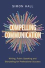 Cover: Compelling Communication - Cambridge University Press