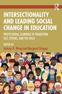 Cover: Intersectionality and Leading Social Change in Education - Routledge