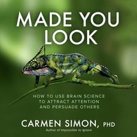 Abbildung von: Made You Look: How to Use Brain Science to Attract Attention and Persuade Others - McGraw Hill LLC