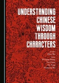 Cover: Understanding Chinese Wisdom through Characters - Cambridge Scholars Publishing