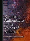 Cover: Echoes of Authenticity in the Voices of Belfast - Cambridge Scholars Publishing