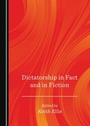 Cover: Dictatorship in Fact and in Fiction - Cambridge Scholars Publishing