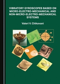 Abbildung von: Vibratory Gyroscopes Based on Micro-Electro-Mechanical and non-Micro-Electro-Mechanical Systems - Cambridge Scholars Publishing
