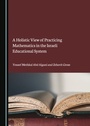 Cover: Holistic View of Practicing Mathematics in the Israeli Educational System - Cambridge Scholars Publishing