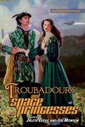 Cover: Troubadours and Space Princesses (LTUE Benefit Anthologies, #6) - Hemelein Publications