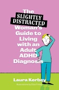 Cover: The (Slightly Distracted) Woman's Guide to Living with an Adult ADHD Diagnosis - Jessica Kingsley Publishers