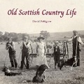 Cover: Old Scottish Country Life - Stenlake Publishing