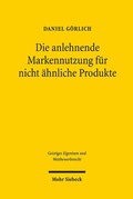 Abbildung von: Die anlehnende Markennutzung für nicht ähnliche Produkte - Mohr Siebeck