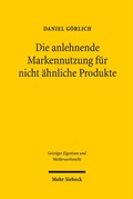 Cover: Die anlehnende Markennutzung f&uuml;r nicht &auml;hnliche Produkte - Mohr Siebeck