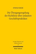 Cover: Die &Uuml;bergangsregelung der Richtlinie &uuml;ber unlautere Gesch&auml;ftspraktiken - Mohr Siebeck