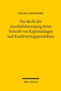 Cover: Das Recht der Gesch&auml;ftsbesorgung beim Vertrieb von Kapitalanlagen und Kreditvertragsprodukten - Mohr Siebeck