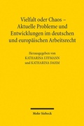 Abbildung von: Vielfalt oder Chaos - Aktuelle Probleme und Entwicklungen im deutschen und europäischen Arbeitsrecht - Mohr Siebeck