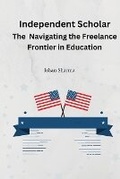 Cover: The Independent Scholar Navigating the Freelance Frontier in Education - KITAB WRITING PUBLICATION
