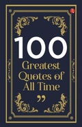 Cover: 100 Greatest Quotes of All Time - Rupa Publications India Pvt. Ltd