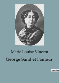 Abbildung von: George Sand et l'amour - Shs Editions