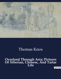 Cover: Overland Through Asia; Pictures Of Siberian, Chinese, And Tartar Life - Culturea