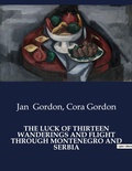 Cover: THE LUCK OF THIRTEEN WANDERINGS AND FLIGHT THROUGH MONTENEGRO AND SERBIA - Culturea